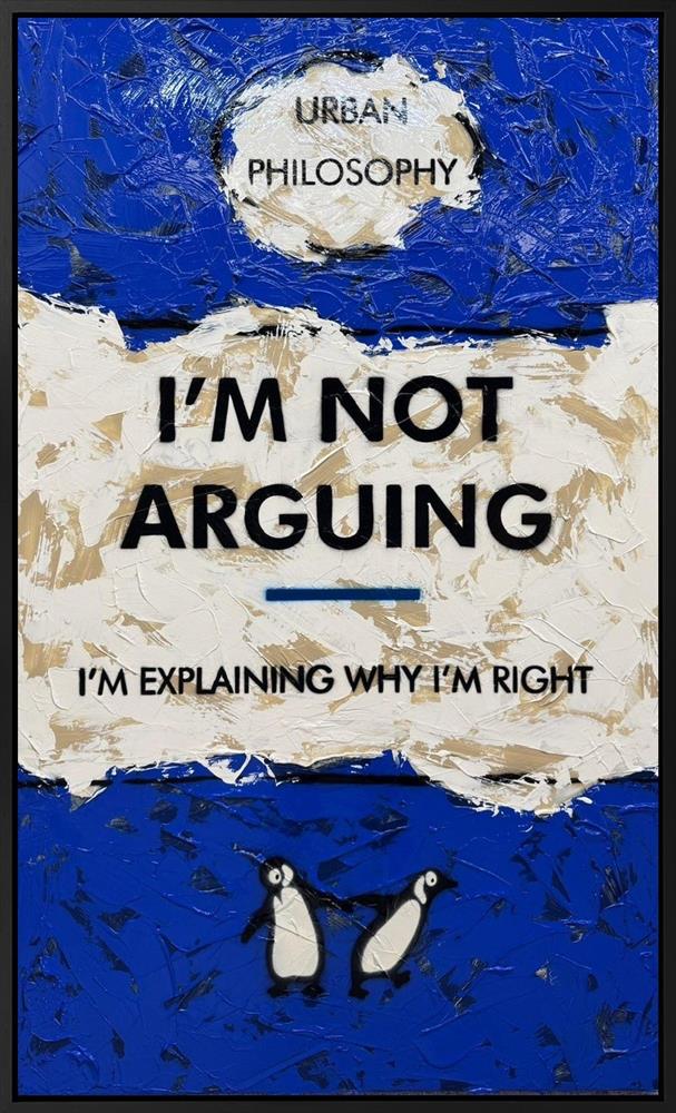 Hue Folk - 'I'm Not Arguing - XL Canvas' - Framed Original Artwork