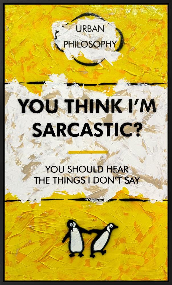 Hue Folk - 'You Think I'm Sarcastic? -  XL' - Framed Original Art